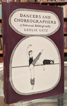 Item #103748 Dancers and Choreographers: A Selected Biography. Leslie Getz