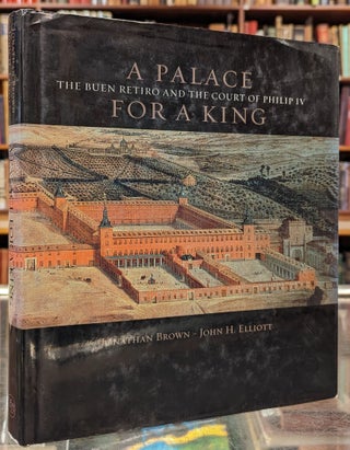 Item #103856 A Palace for a King: The Buen Retro and the Court of Philip IV, Revised and expanded...