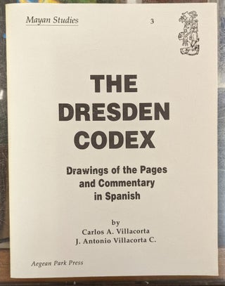 Item #103869 The Dresden Codex: Drawings of the Pages and Commentary in Spanish (Mayan Studies...