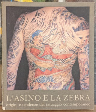 Item #103891 L'Asino e la Zebra: origini e tendenze del tatuaggio contempraneo