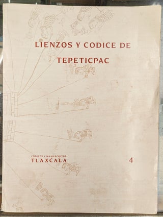 Item #103940 Lienzos y Codice de Tepeticpac: Los Publica el Instituto Tlaxcalteca de le Cultura...