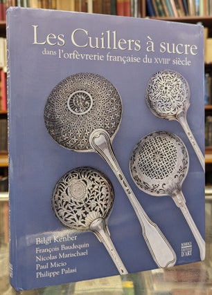 Item #103996 Les Cuillers a sucre dan l'orfeverie francaise du XVIIIe siecle. Bilgi Kenber