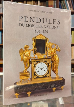 Item #103997 Pendules du Mobilier National 1800-1870. Marie-France Dupuy-Baylet