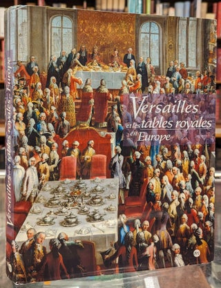 Item #103998 Versailles et les Tables Royales en Europe XVIIeme - XIXeme siecles