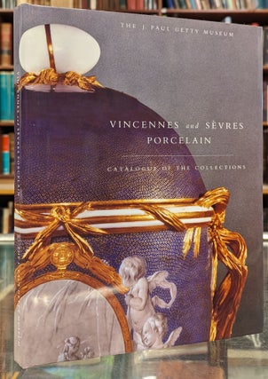 Item #104046 Vincennes and Sevres Porcelain: Catalogue of the Collections. Adrian Sassoon