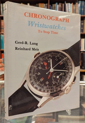 Item #104062 Chronograph Wristwatches to Stop Time. Gerd-R. Lang, Reinhard Meis