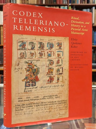 Item #104120 Codex Telleriano-Remensis: Ritual Divination, and History in a Pictorial Aztec...