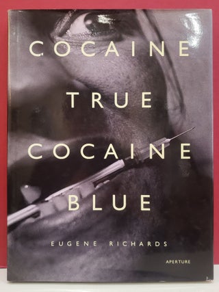 Item #104158 Cocaine True Cocaine Blue. Eugene Richards