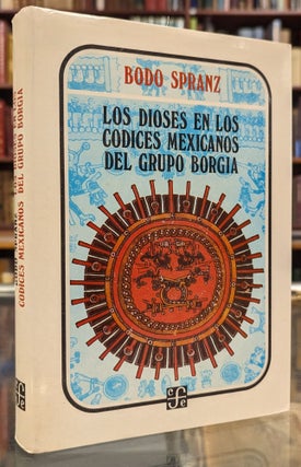 Item #104186 Los Dioses en los Codices Mexicaos del Grupo Borgia. Bodo Spranz