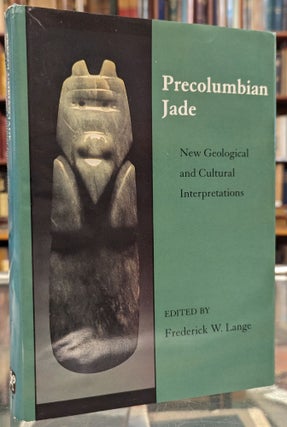 Item #104215 Precolumbian Jade: New Geological and Cultural Interpretations. Frederick W. Lange