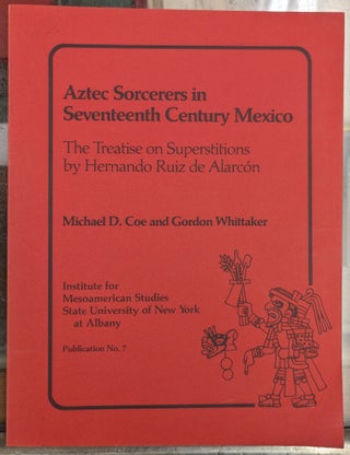 Item #104227 Aztec Sorcerers in Seventeenth Century Mexico: The Treatise on Superstitions by...
