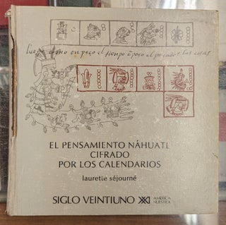 Item #104228 El Pensamiento Nahuatl Cifrado por los Calendarios. Laurette Sejourne, Josefina...