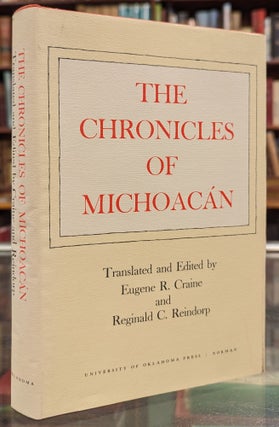 Item #104255 The Chronicles of Michoacan. Eugene R. Craine, Reginald C. Reindorp, tr