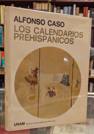 Item #104263 Los Calendarios Prehispanicos. Alfonso Caso