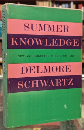 Item #104285 Summer Knowledge - New and Selected Poems: 1938-1958. Delmore Schwartz