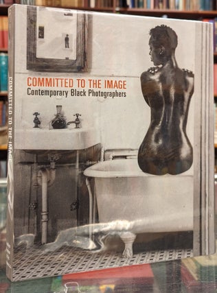 Item #104315 Committed to the Image: Contemporary Black Photographers. Barbara Head Millstein