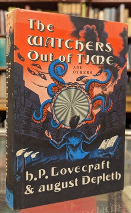 Item #104345 The Watchers Out of Time and Others. H P. Lovecraft, August Derleth