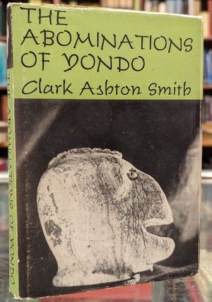 Item #104350 The Abominations of Yondo. Clark Ashton Smith