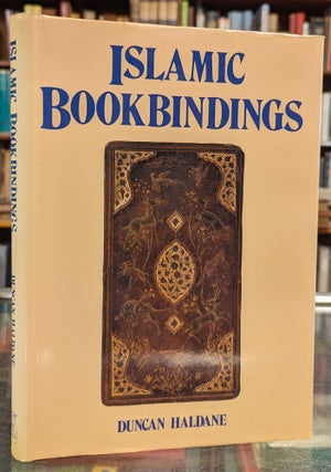 Item #104387 Islamic Bookbindings in the Victoria and Albert Museum. Duncan Haldane