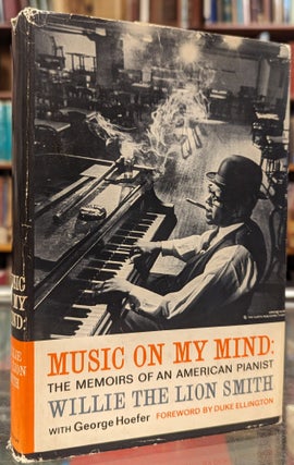 Item #104407 Music on My Mind: The memoirs of an American Pianist. Willie the Lion Smith, George...