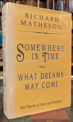 Item #104434 Somewhere in Time / What Dreams May Come. Richard Matheson