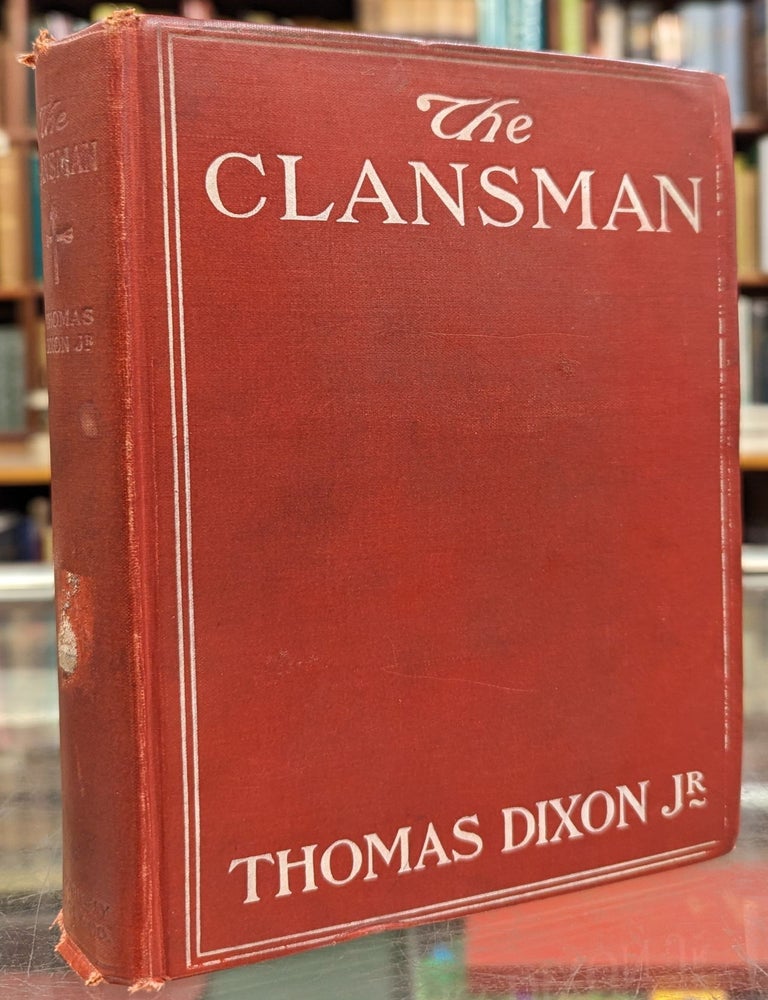 Item #104455 The Clansman Autographed presentation copy to to the American Club Thomas DIXON, Jr&rsquo;s 1st Edition. Thomas Dixon Jr.