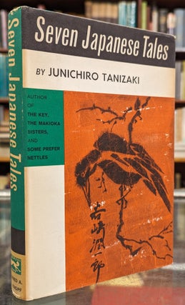 Item #104465 Seven Japanese Tales. Junichiro Tanizaki, Howard Hibbet, tr