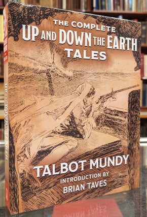 Item #104474 The Complete Up and Down the Earth Tales. Talbot Mundy
