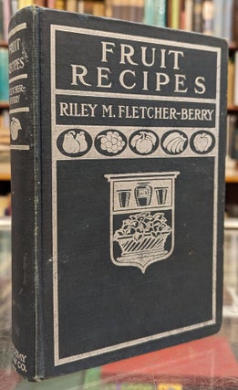 Item #104517 Fruit Recipes: A Manual of the Food Values of Fruits and Nine Hundred Different Ways...