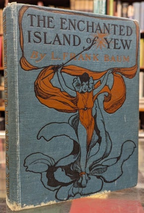 Item #104533 The Enchanted Island of Yew. L. Frank Baum