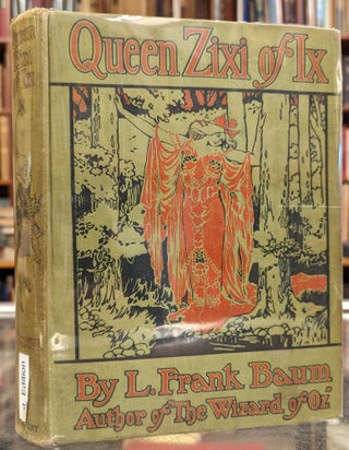 Item #104540 Queen Zixi of Ix, or, the Story of the Magic Clock. L. Frank Baum