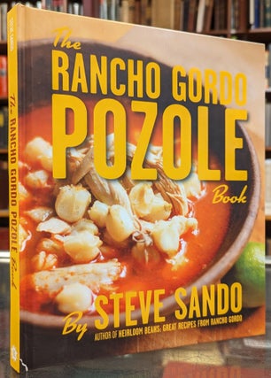 Item #104619 The Rancho Gordo Pozole Book. Steve Sando