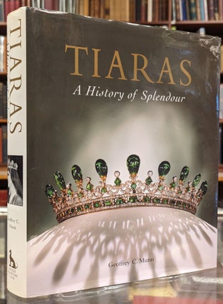 Item #104657 Tiaras, A History of Splendour. Geoffrey C. Munn