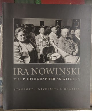 Item #104741 Ira Nowinski: The Photographer as Witness