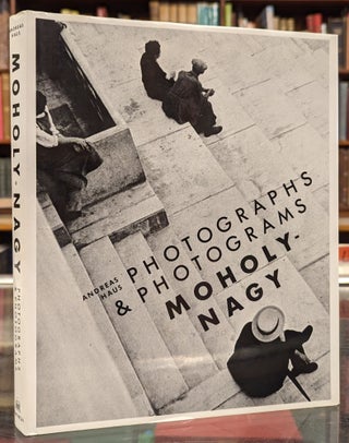 Item #104745 Moholoy-Nagy: Photographs and Photograms. Andreas Haus
