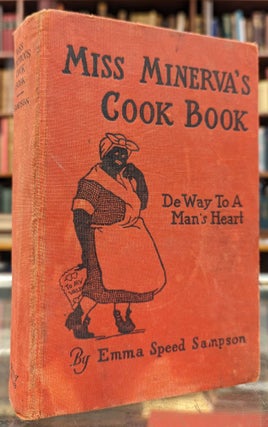 Item #104784 Miss Minerva's Cook Book: De Way to a Man's Heart. Emma Speed Sampson