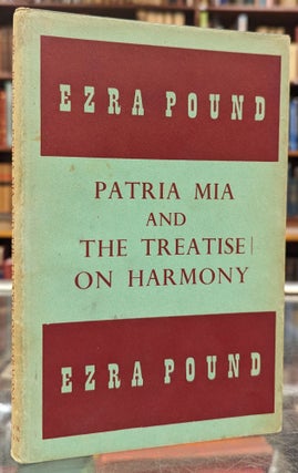 Item #104934 Patria Mia and the Treatise on Harmony. Ezra Pound