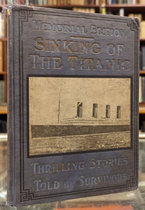 Item #104936 Sinking of the "Titanic" (Memorial Edition). Jay Henry Mowbray