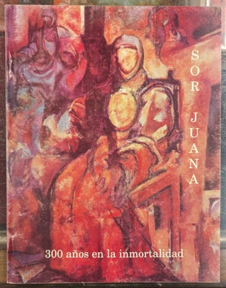 Item #104961 Sor Juana: 300 Anos en la Immotalidad