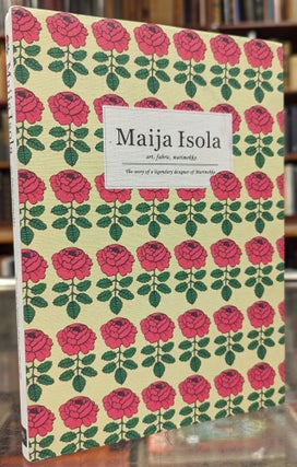 Item #104992 Maija Isola, art, fabric, marimekko: The Story of a Legendary Designer of Marimekko