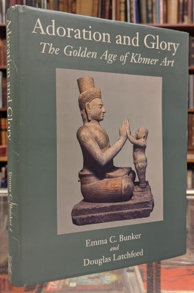 Item #105020 Adoration and Glory: The Golden Age of Khmer Art. Emma C. Bunker, Douglas Latchford