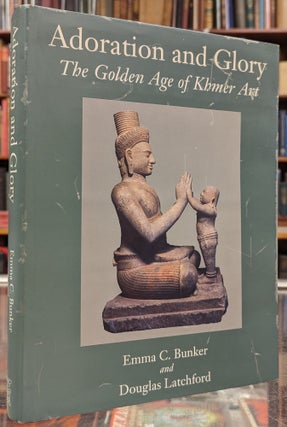 Item #105021 Adoration and Glory: The Golden Age of Khmer Art. Emma C. Bunker, Douglas Latchford
