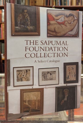 Item #105046 The Sapumal Foundation Collection: A Select Catalogue. Neville Weereratne
