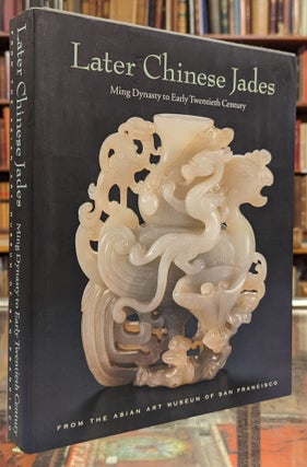 Item #105058 Later Chinese Jades: Ming Dynasty to Early Twentieth Century. He Li Michael Knight,...