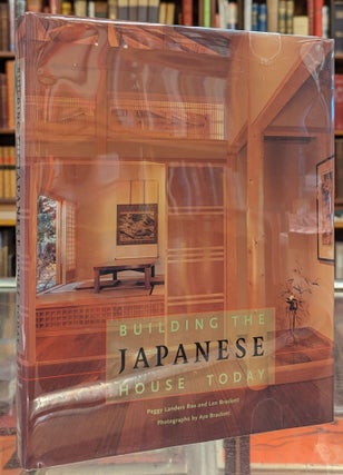 Item #105121 Bulding the Japanese House Today. Peggy Landers Rao, Ken Brackett, Aya Brackett