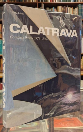 Item #105169 Calatrava: Complete Works 1979-2007. Philip Jodidio