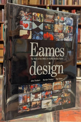 Item #105186 Eames Design: The Work of the Office of Charles and Ray Eames. John Neuhart, Marilyn...