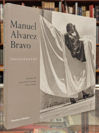 Item #105354 Manuel Alvarez Bravo: Photopoetry. John Banville, Jean-Claude Lemagny, Carlos Fuentes