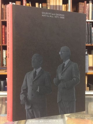 Item #105662 Gilbert and George: Art for All, 1971-1996. George Passmore Gilbert Prousch