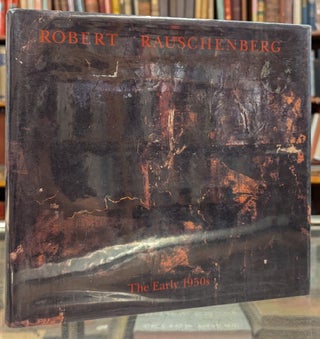 Item #105914 Robert Rauschenberg, The Early 1950s. Walter Hopps